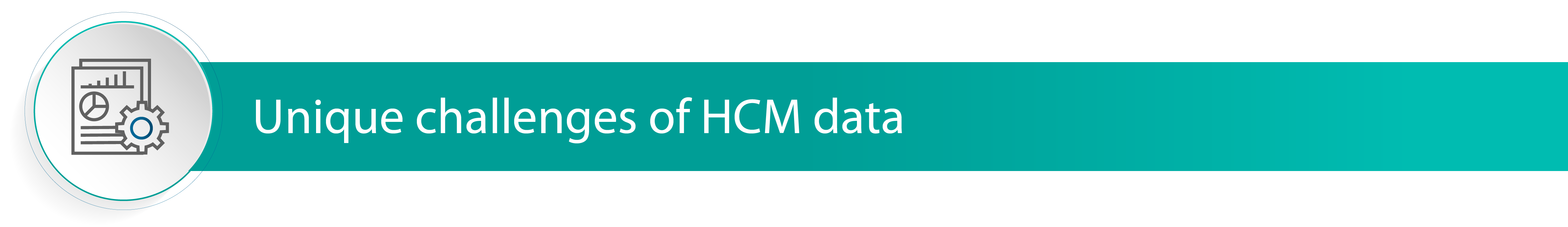 Unique challenges of HCM data