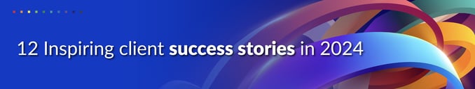12 inspiring client-success stories in 2024 