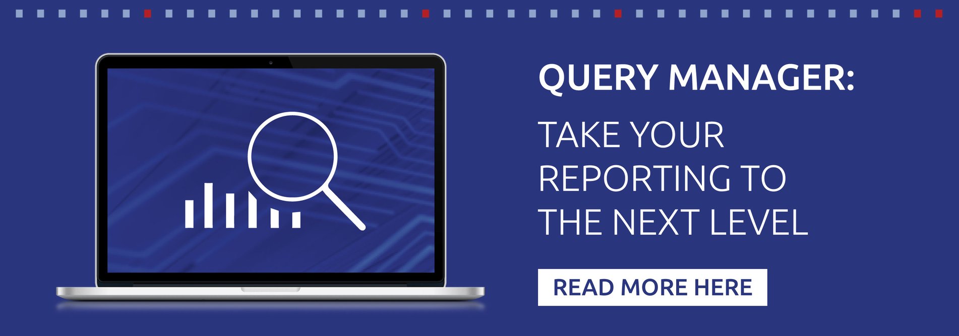 Query Manager: Taking your Reporting to the next level