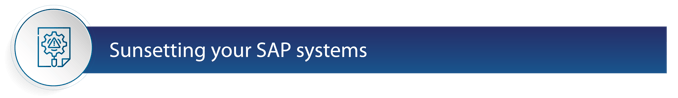 Sunsetting your SAP systems 2