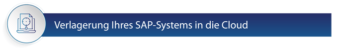 Verlagerung Ihres SAP-Systems in die Cloud